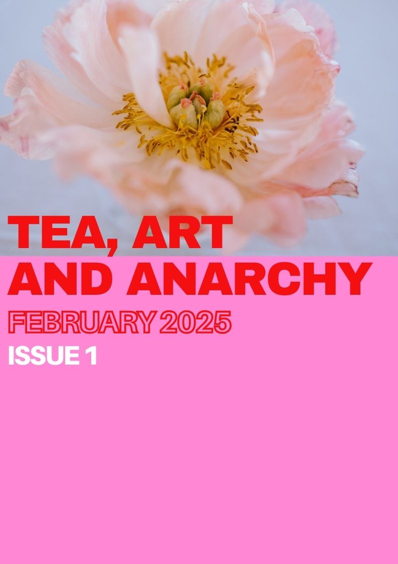Tea Art and Anarchy magazine Edition 1